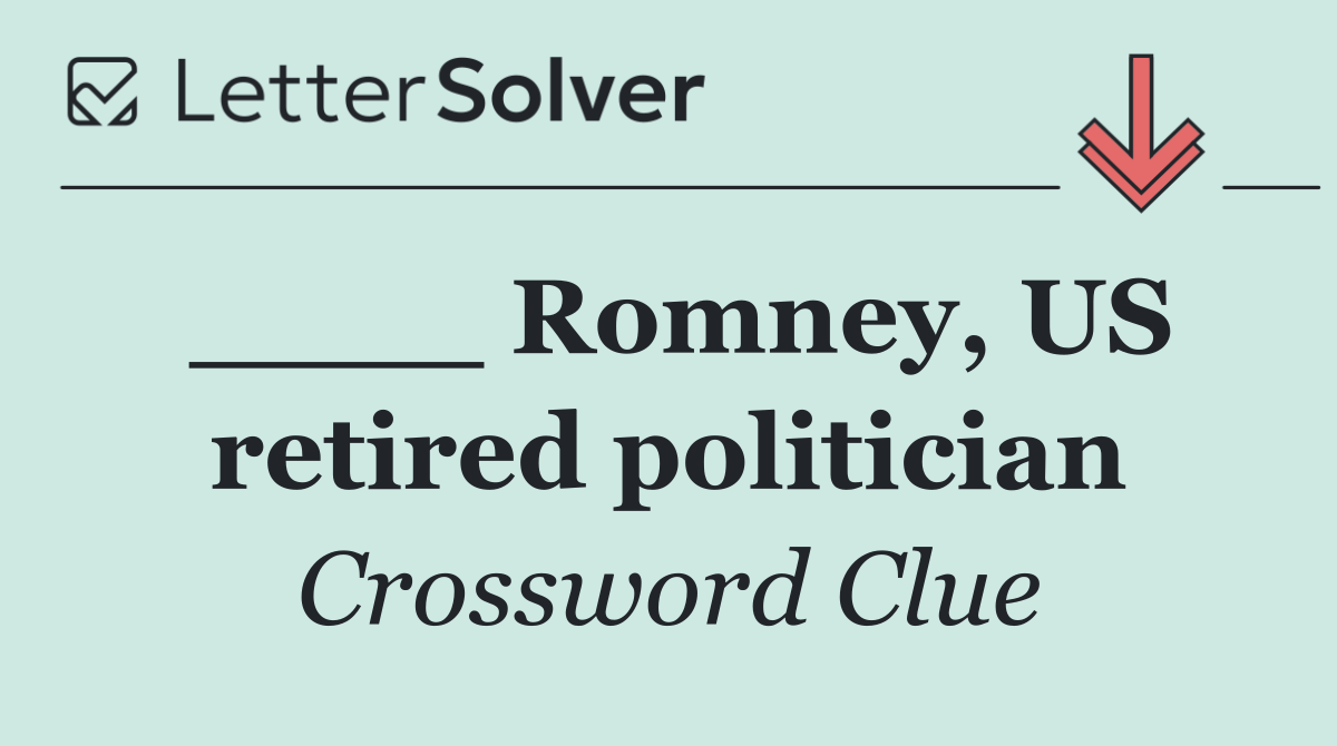 ____ Romney, US retired politician
