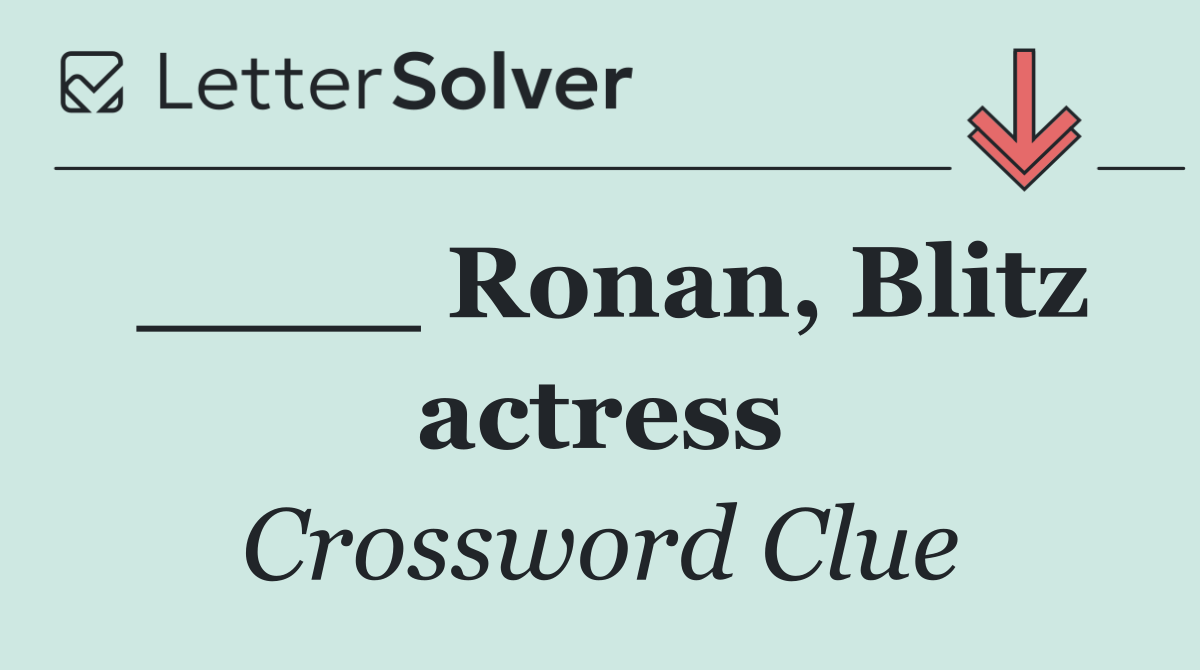 ____ Ronan, Blitz actress