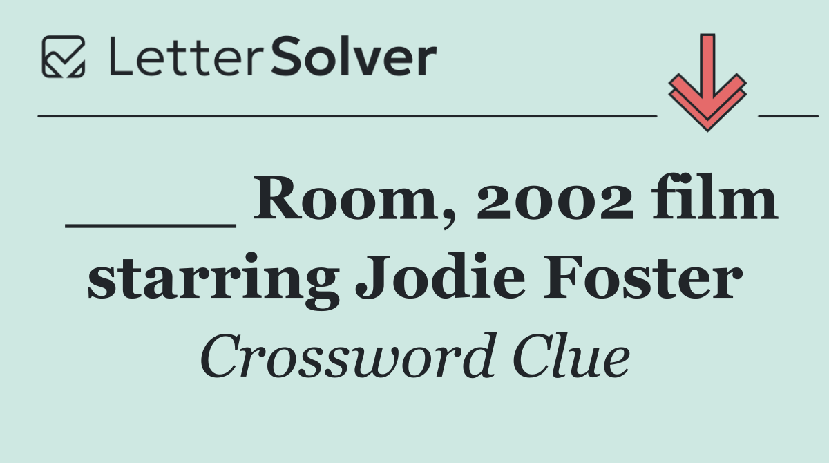 ____ Room, 2002 film starring Jodie Foster