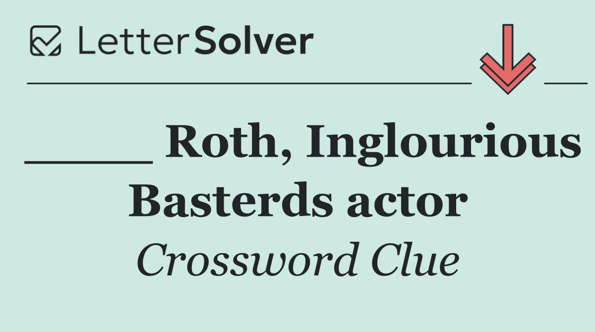 ____ Roth, Inglourious Basterds actor