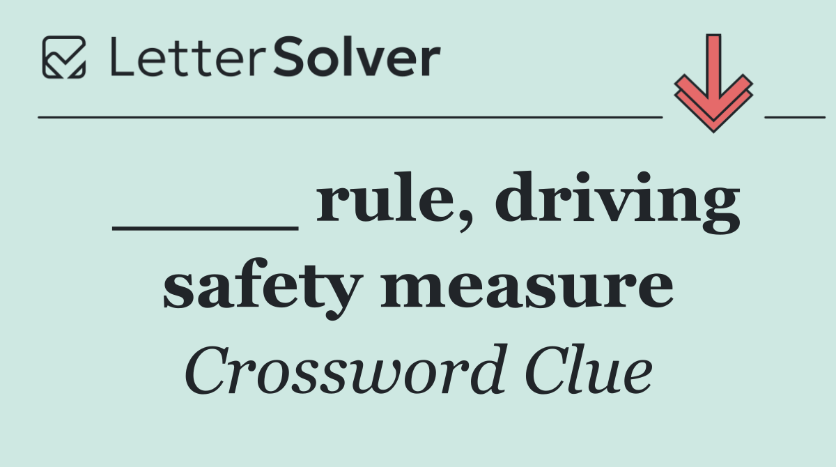 ____ rule, driving safety measure