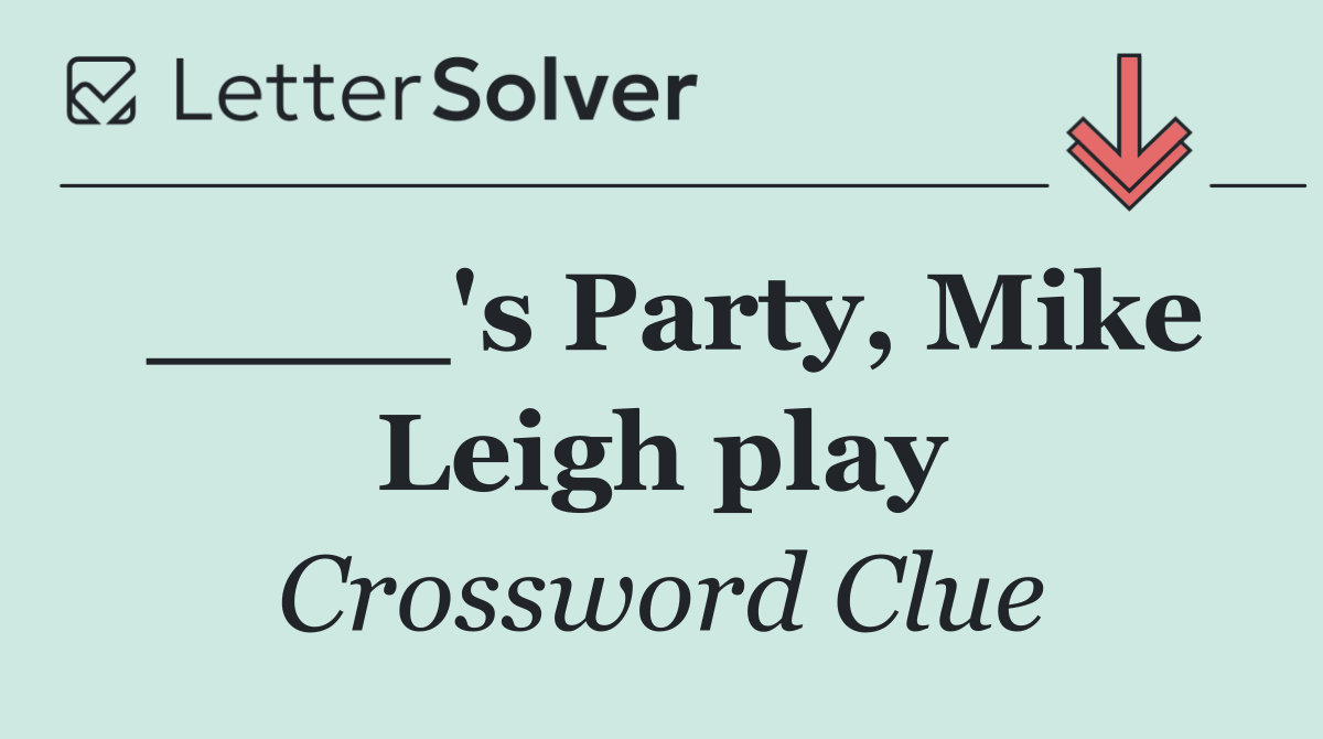 ____'s Party, Mike Leigh play