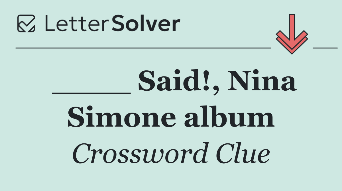 ____ Said!, Nina Simone album