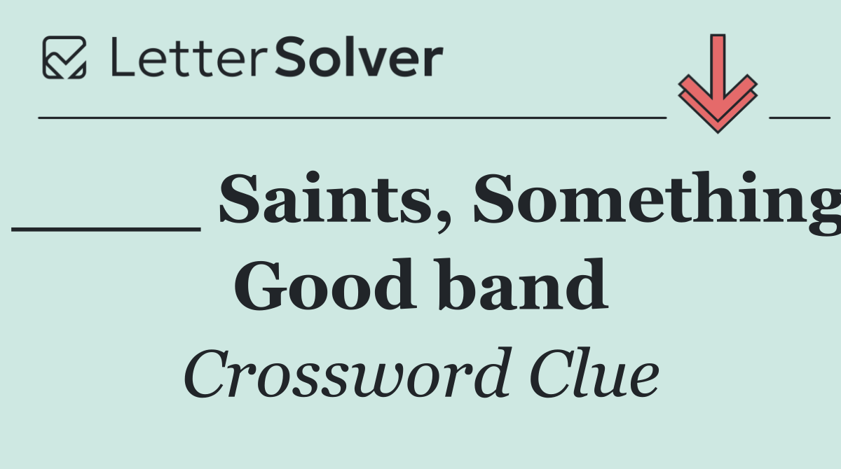 ____ Saints, Something Good band