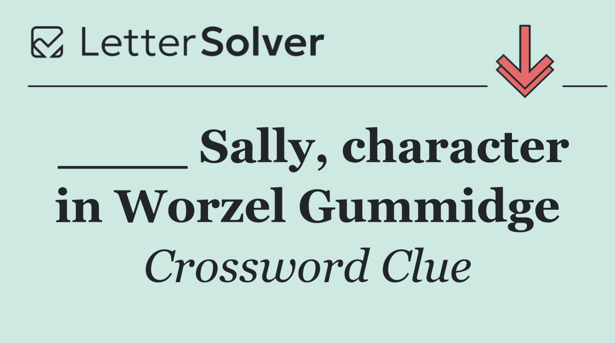 ____ Sally, character in Worzel Gummidge