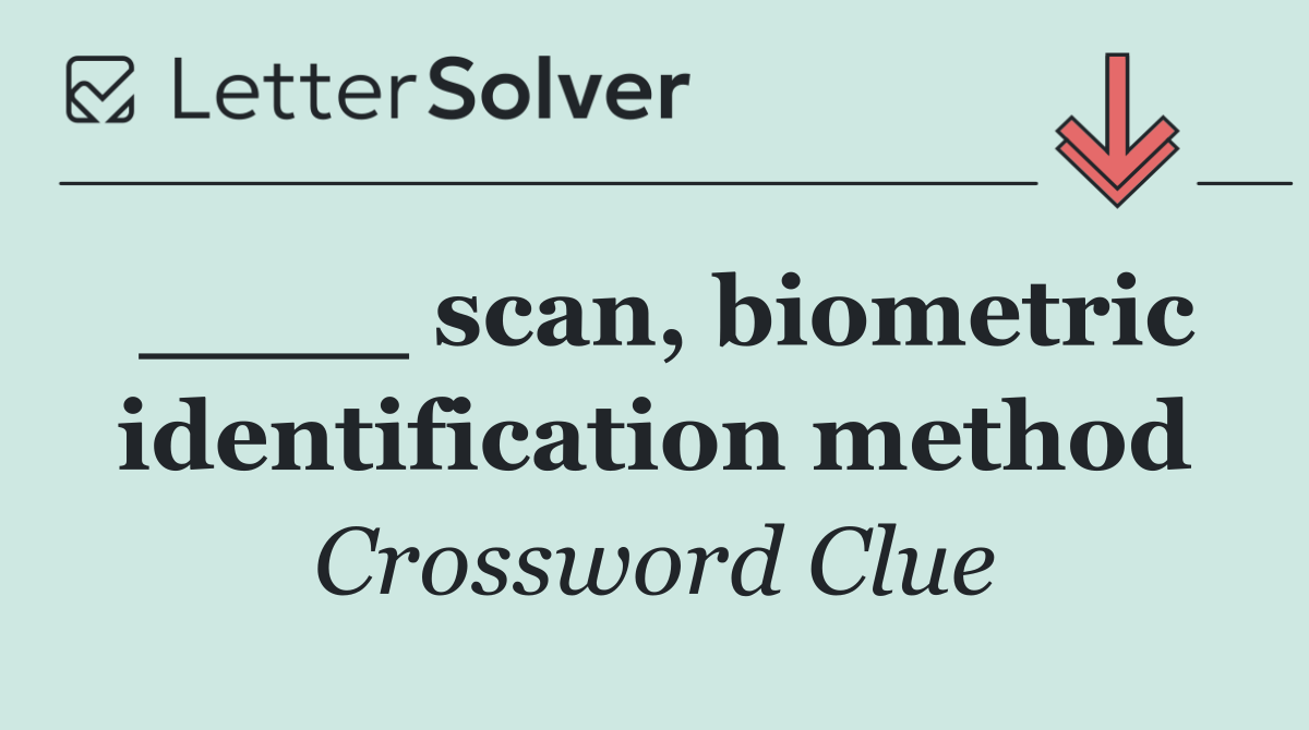 ____ scan, biometric identification method
