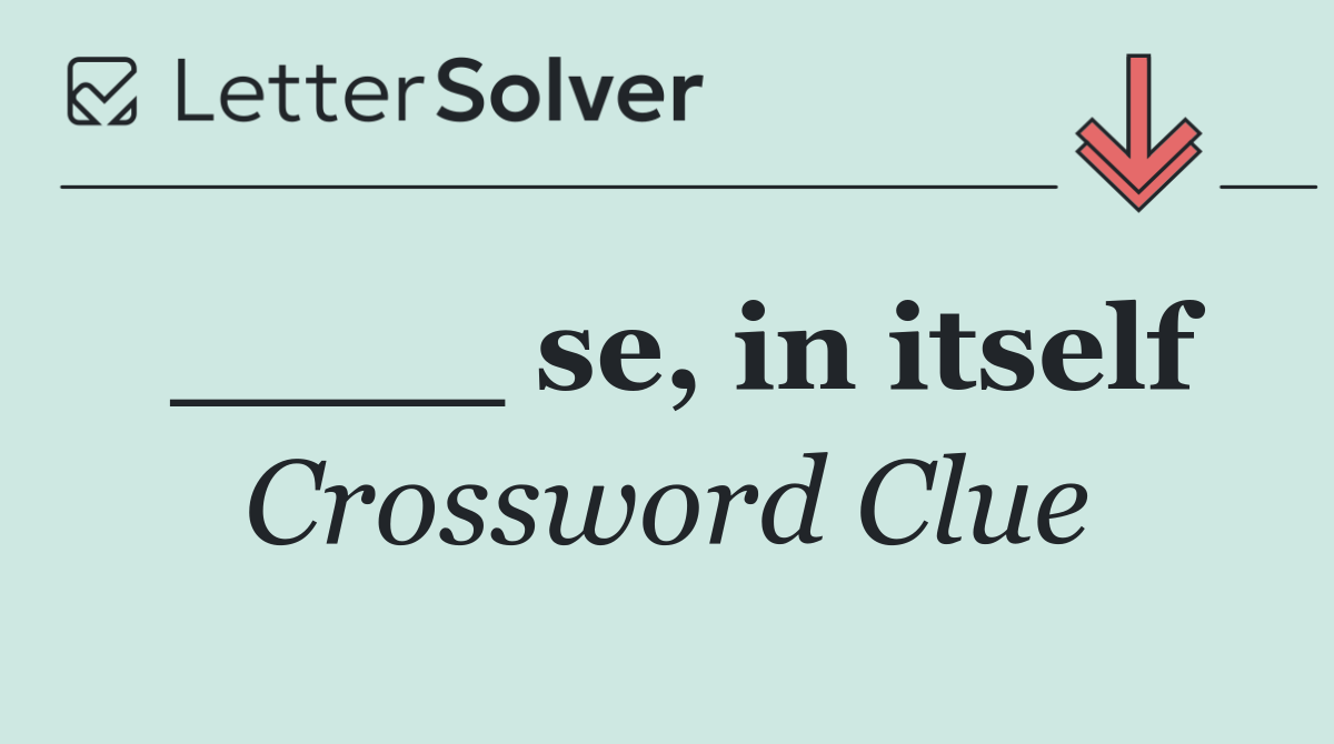 ____ se, in itself