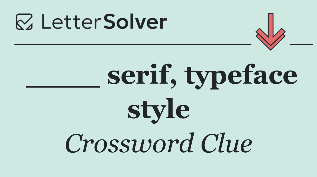 ____ serif, typeface style