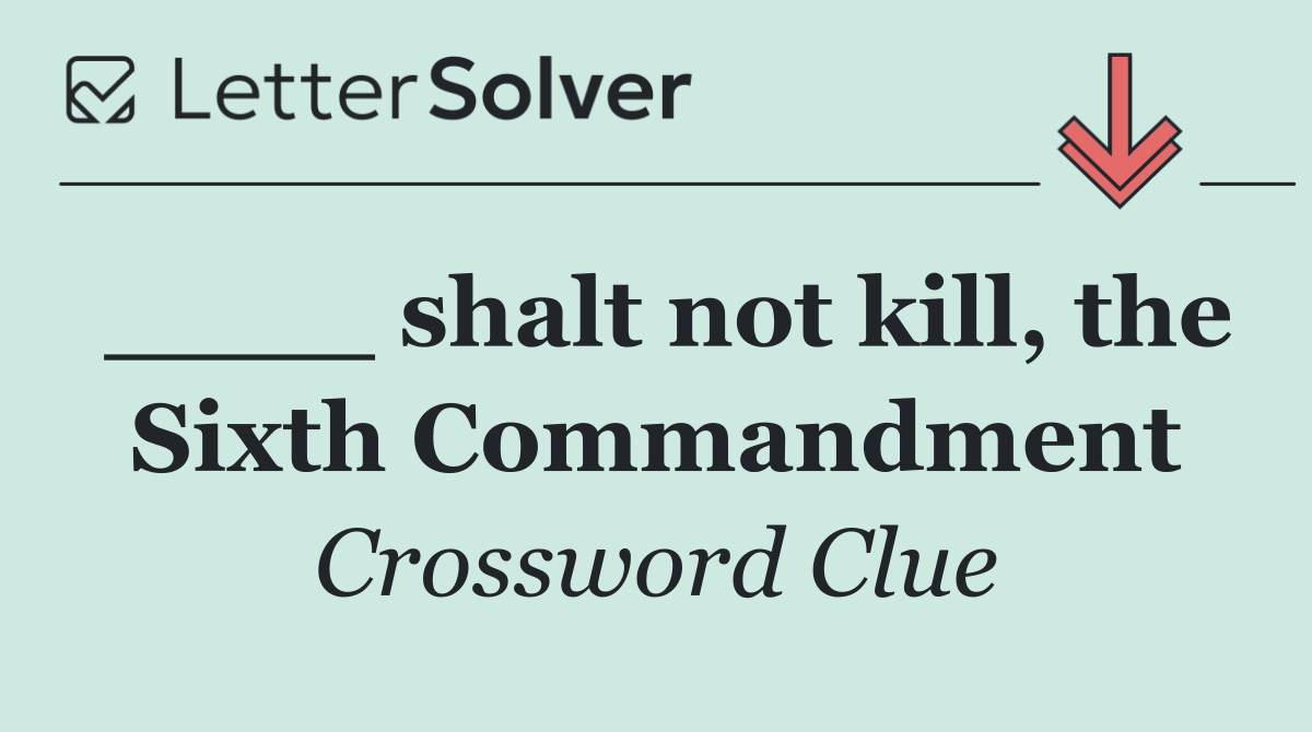 ____ shalt not kill, the Sixth Commandment