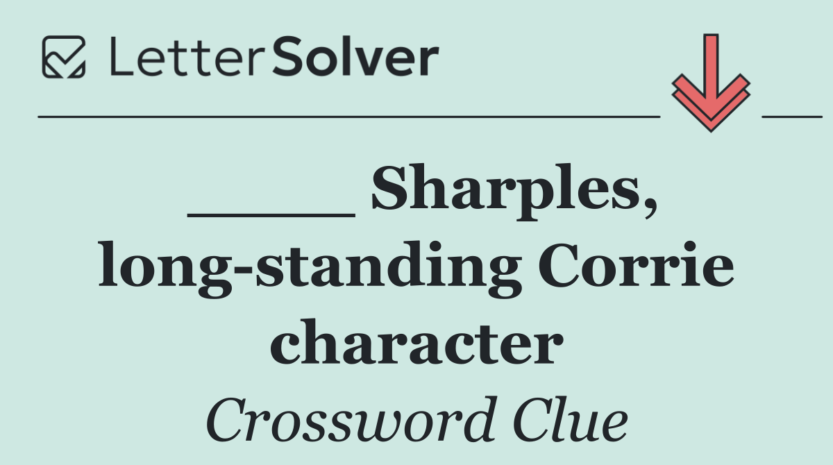 ____ Sharples, long standing Corrie character