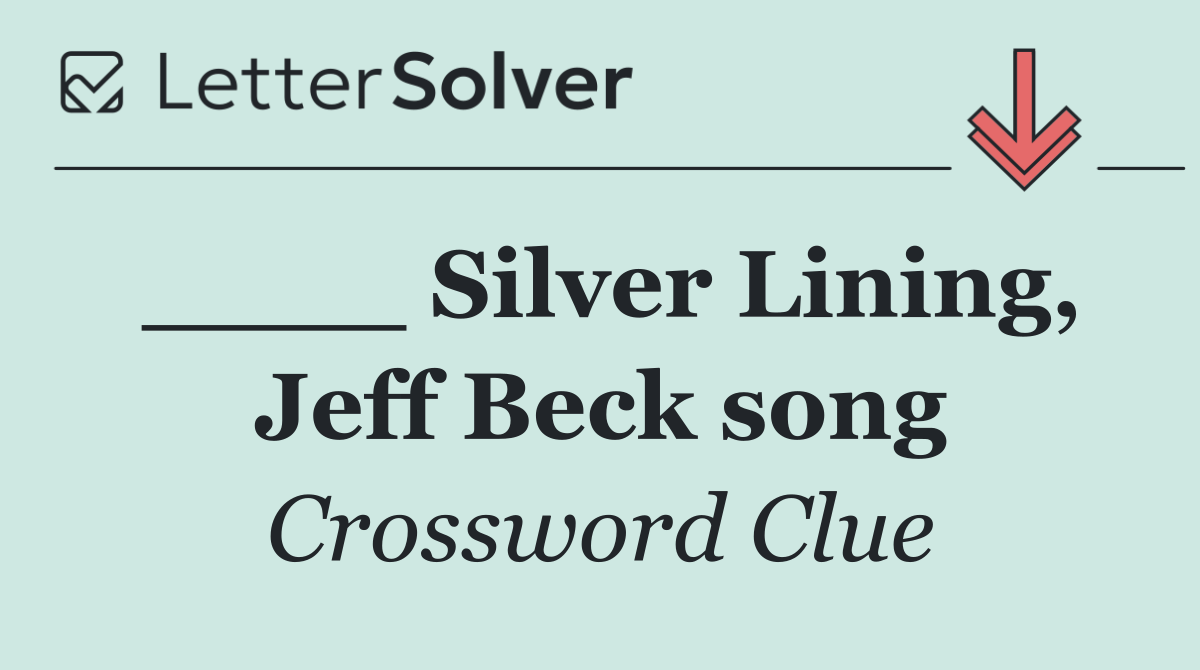 ____ Silver Lining, Jeff Beck song