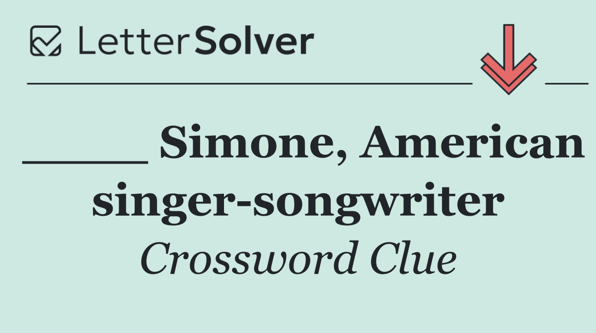 ____ Simone, American singer songwriter