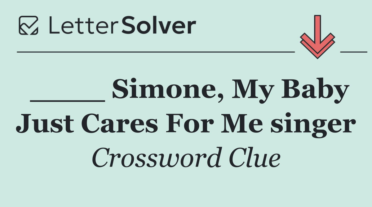 ____ Simone, My Baby Just Cares For Me singer