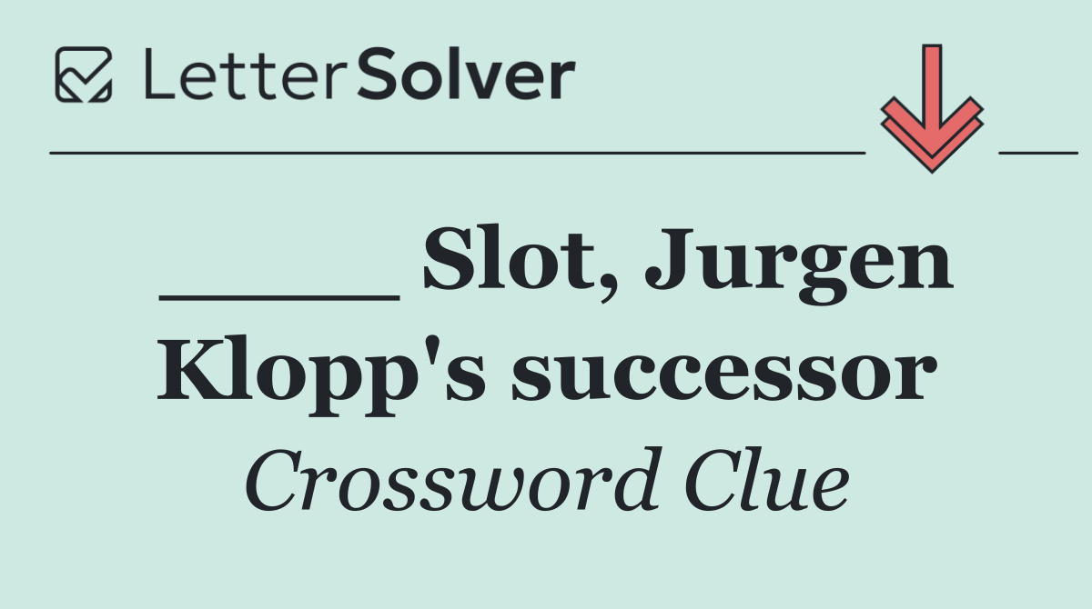 ____ Slot, Jurgen Klopp's successor