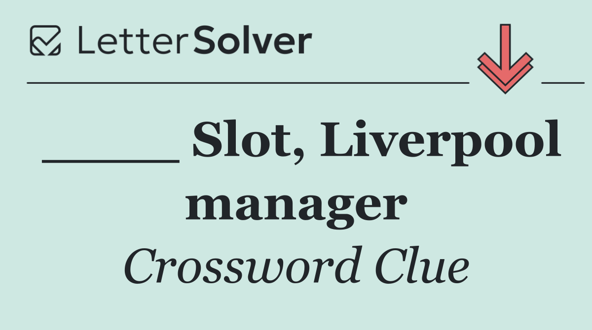 ____ Slot, Liverpool manager