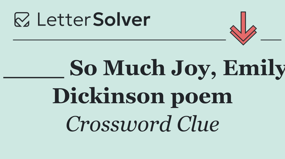 ____ So Much Joy, Emily Dickinson poem
