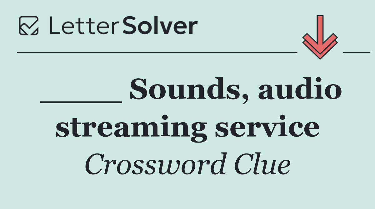 ____ Sounds, audio streaming service