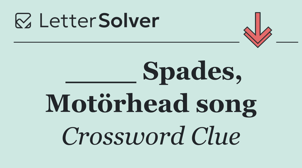 ____ Spades, Motörhead song