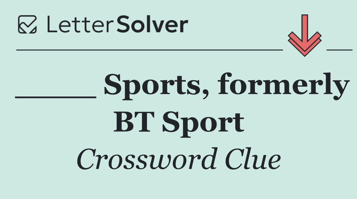____ Sports, formerly BT Sport