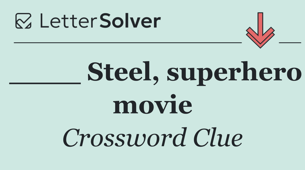 ____ Steel, superhero movie