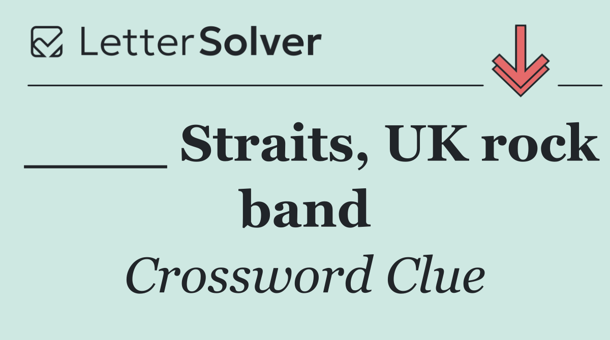 ____ Straits, UK rock band