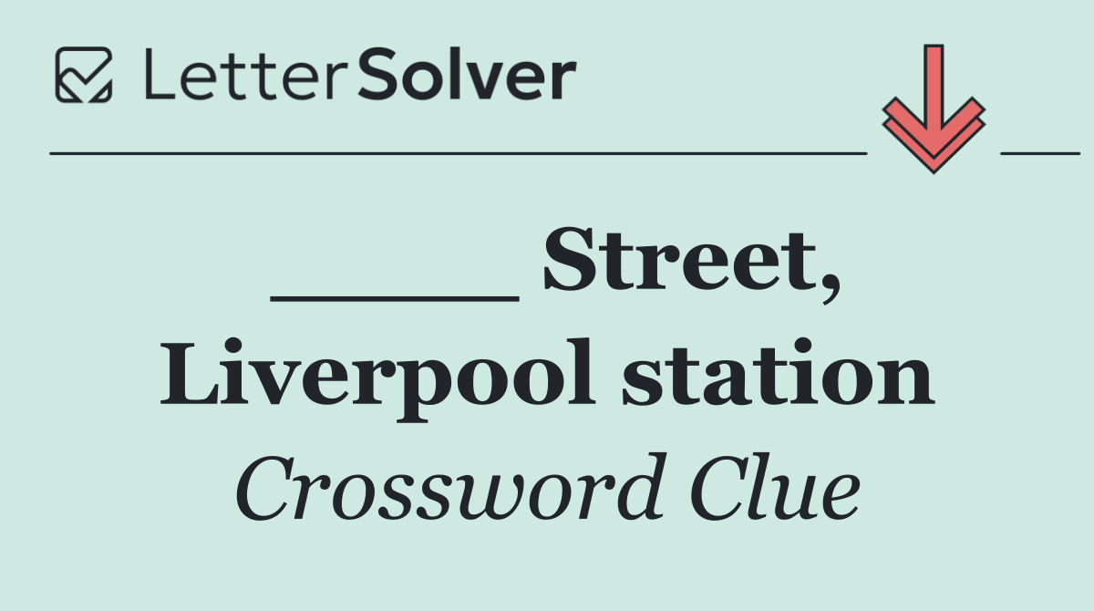 ____ Street, Liverpool station