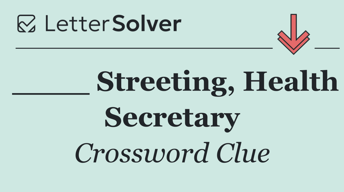 ____ Streeting, Health Secretary