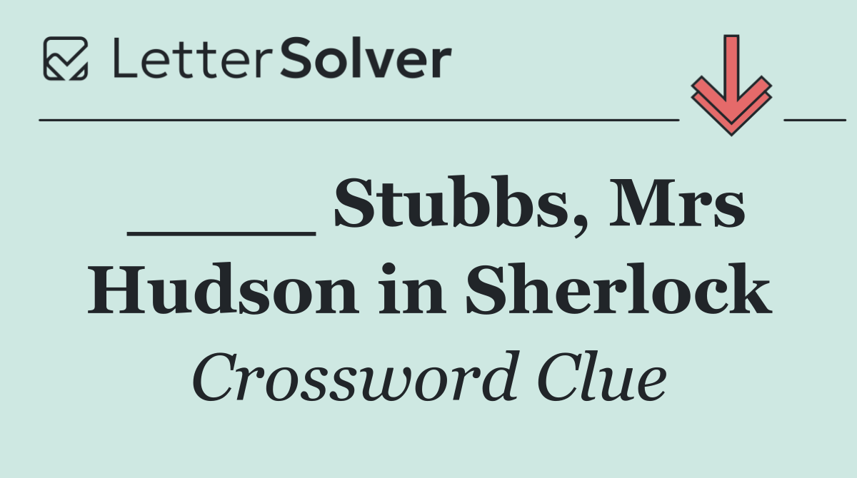 ____ Stubbs, Mrs Hudson in Sherlock