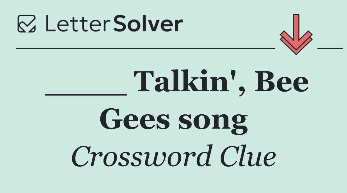 ____ Talkin', Bee Gees song