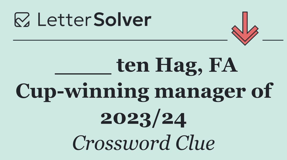 ____ ten Hag, FA Cup winning manager of 2023/24