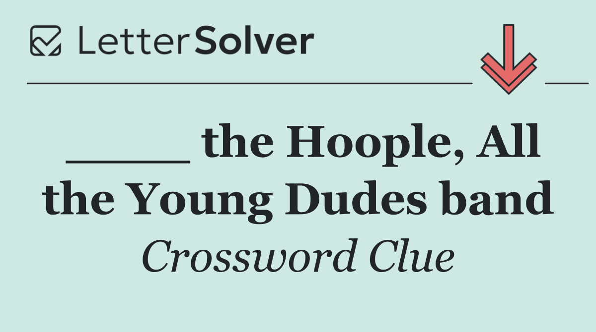 ____ the Hoople, All the Young Dudes band