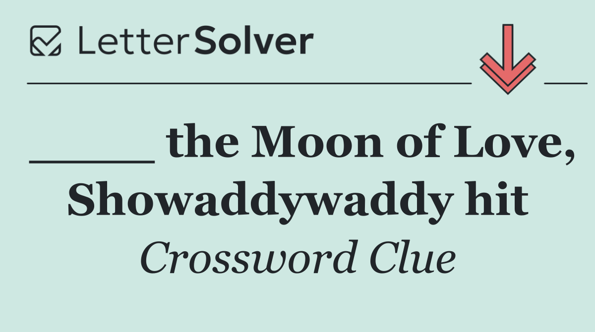 ____ the Moon of Love, Showaddywaddy hit
