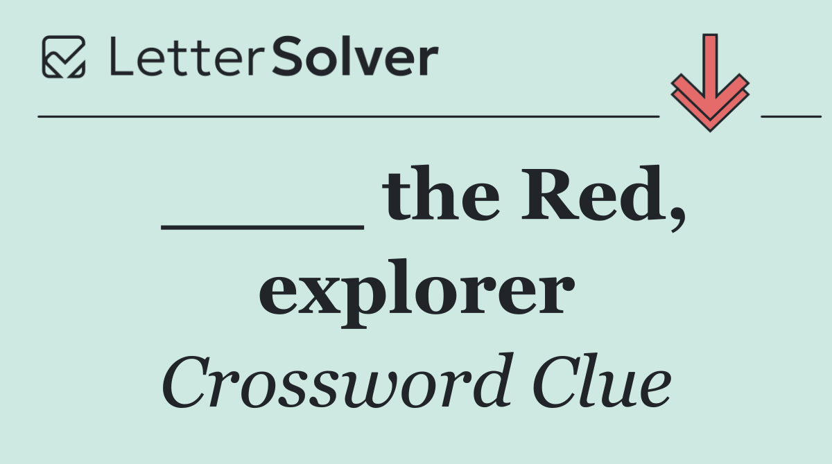 ____ the Red, explorer