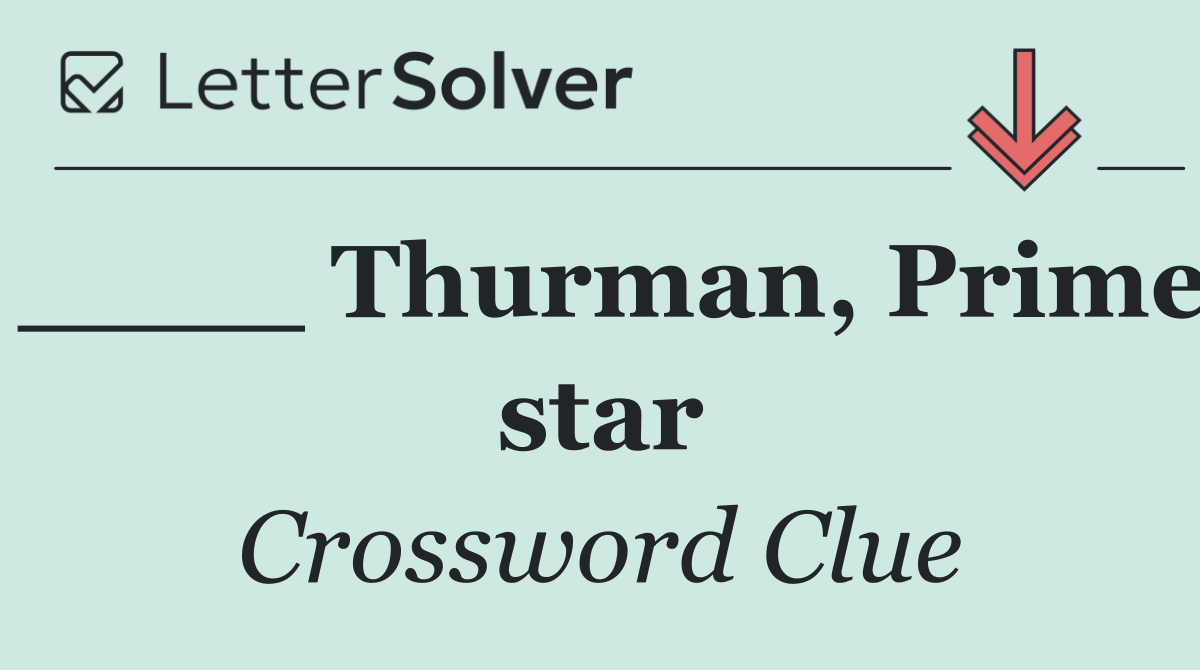 ____ Thurman, Prime star