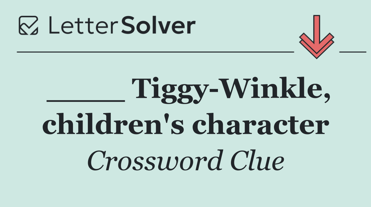 ____ Tiggy Winkle, children's character
