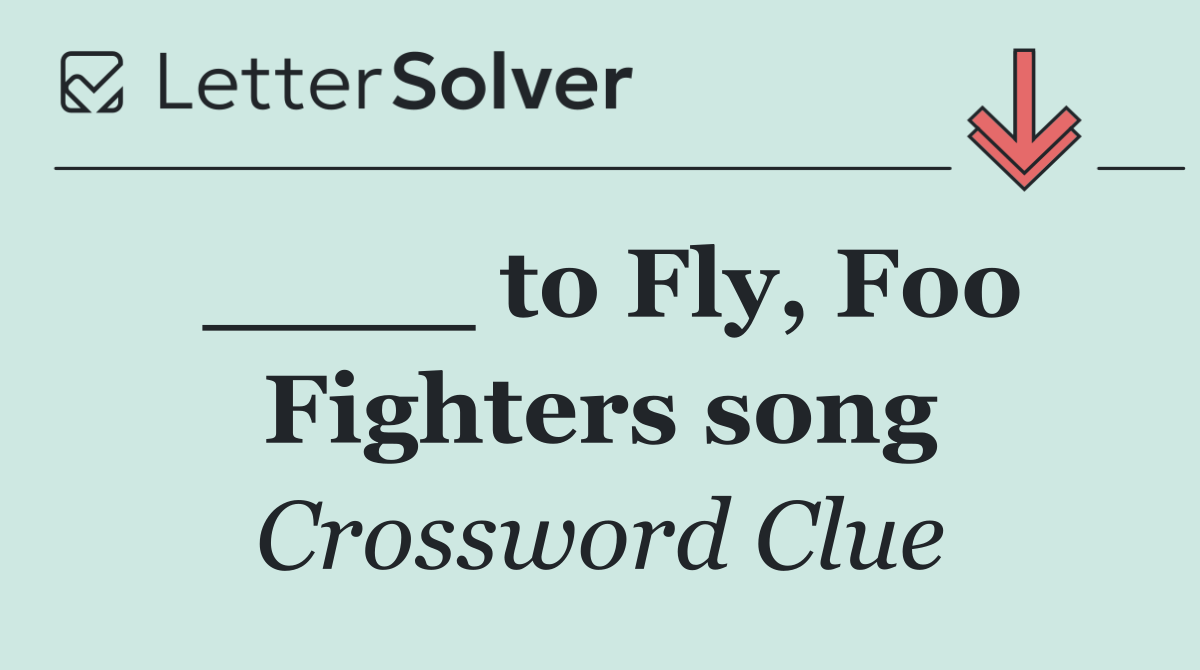 ____ to Fly, Foo Fighters song