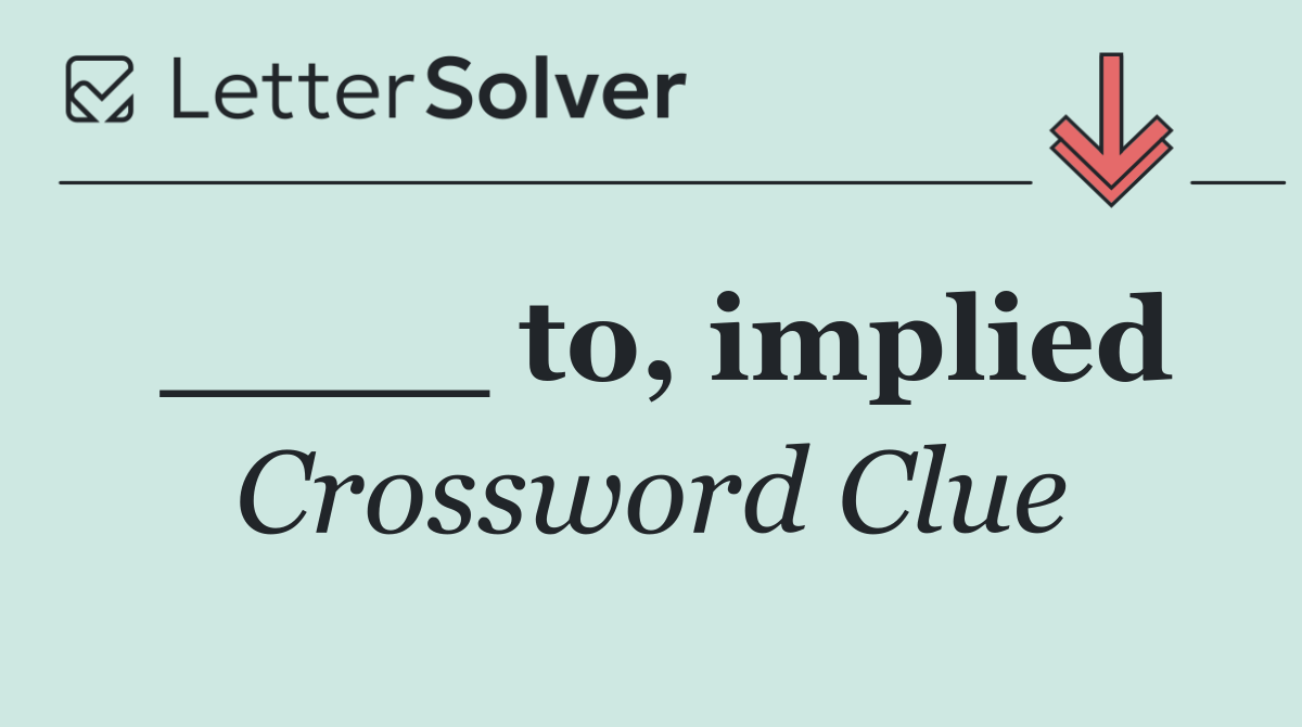 ____ to, implied