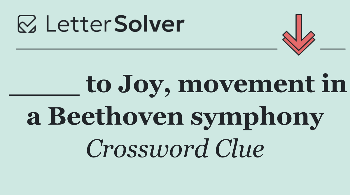 ____ to Joy, movement in a Beethoven symphony