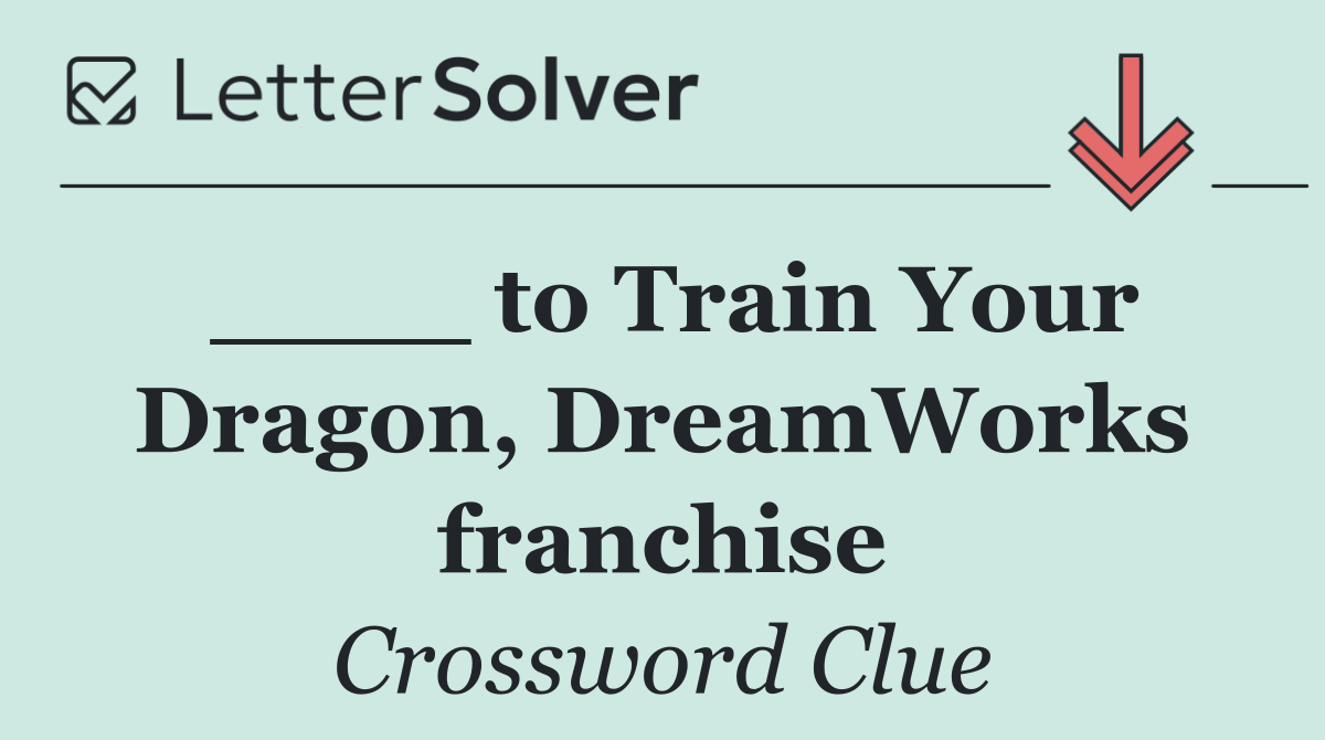 ____ to Train Your Dragon, DreamWorks franchise