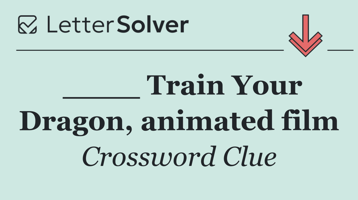 ____ Train Your Dragon, animated film