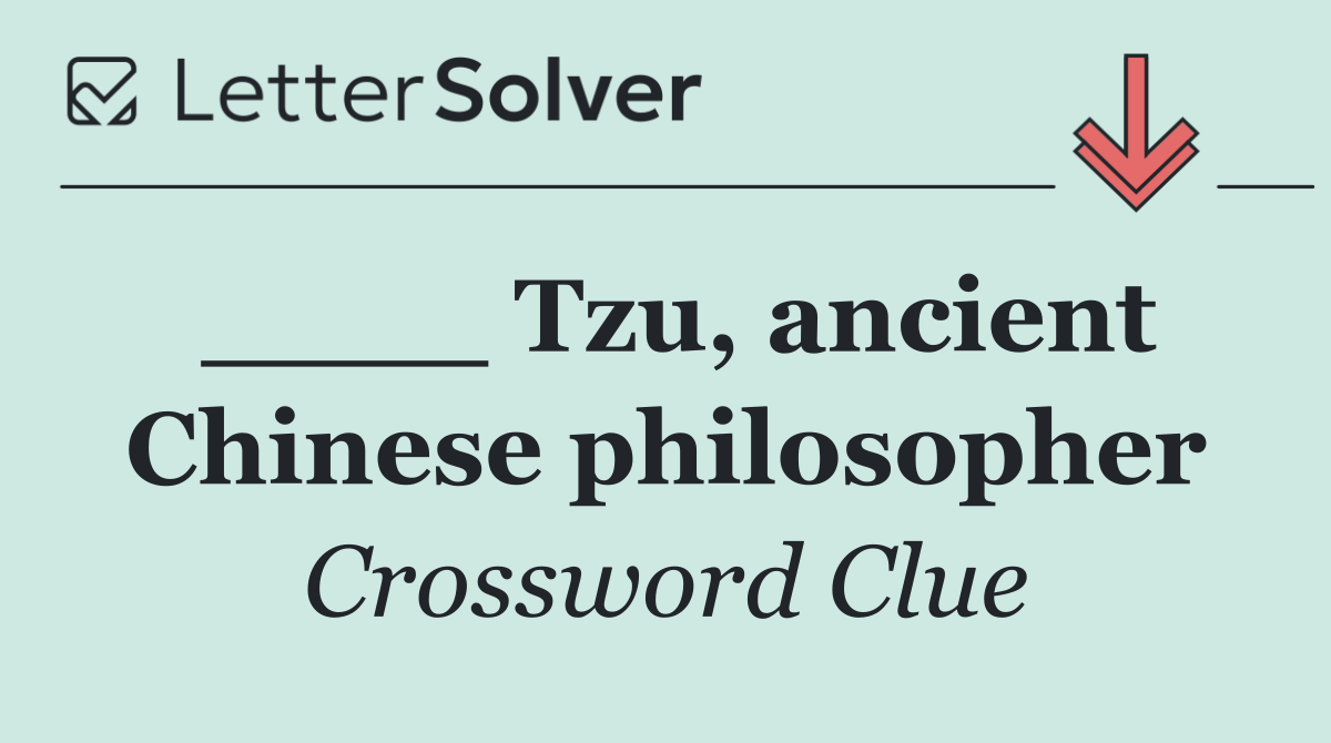 ____ Tzu, ancient Chinese philosopher