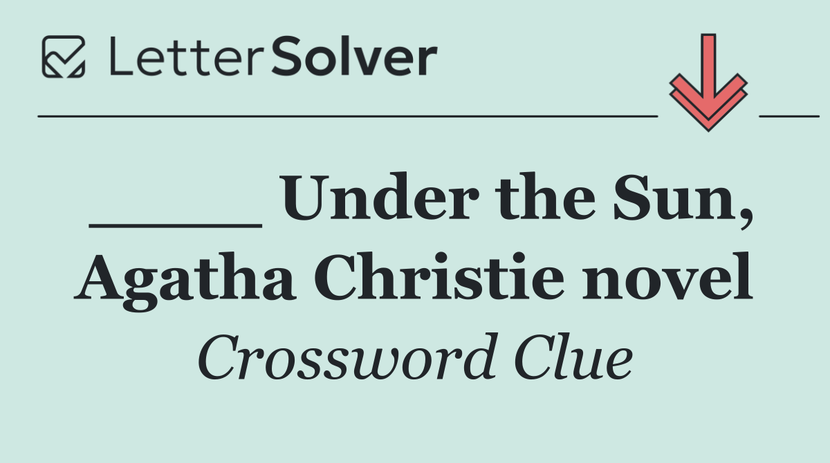 ____ Under the Sun, Agatha Christie novel