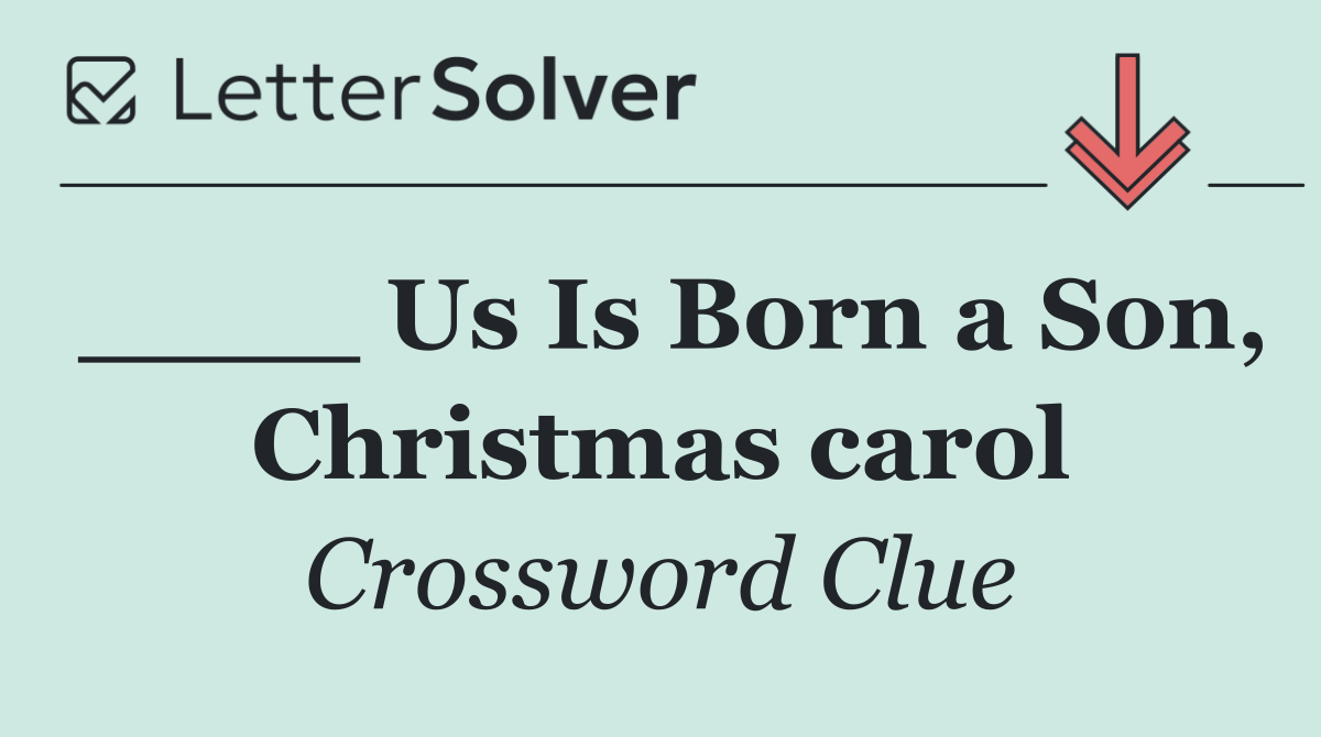 ____ Us Is Born a Son, Christmas carol