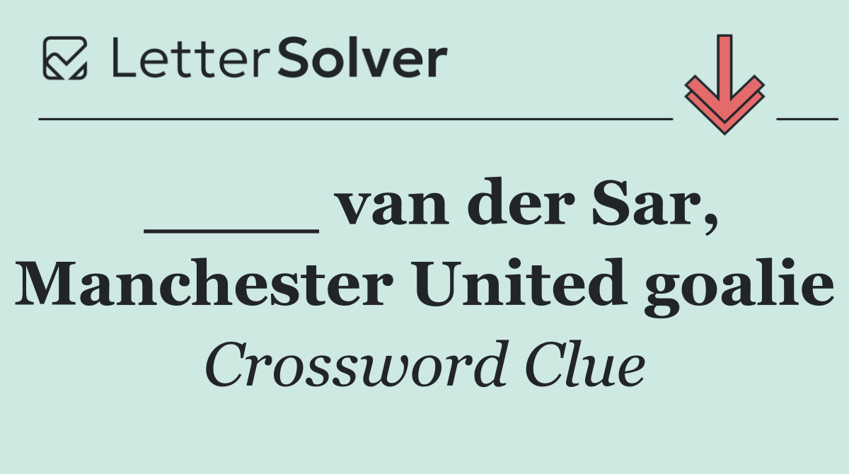 ____ van der Sar, Manchester United goalie