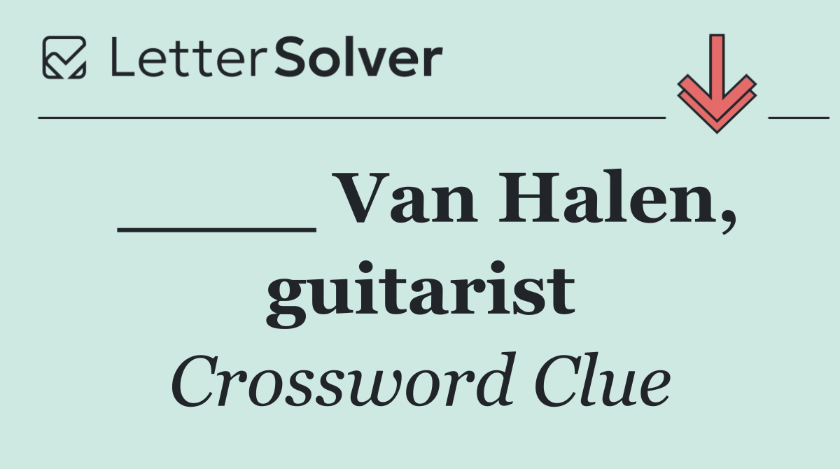 ____ Van Halen, guitarist