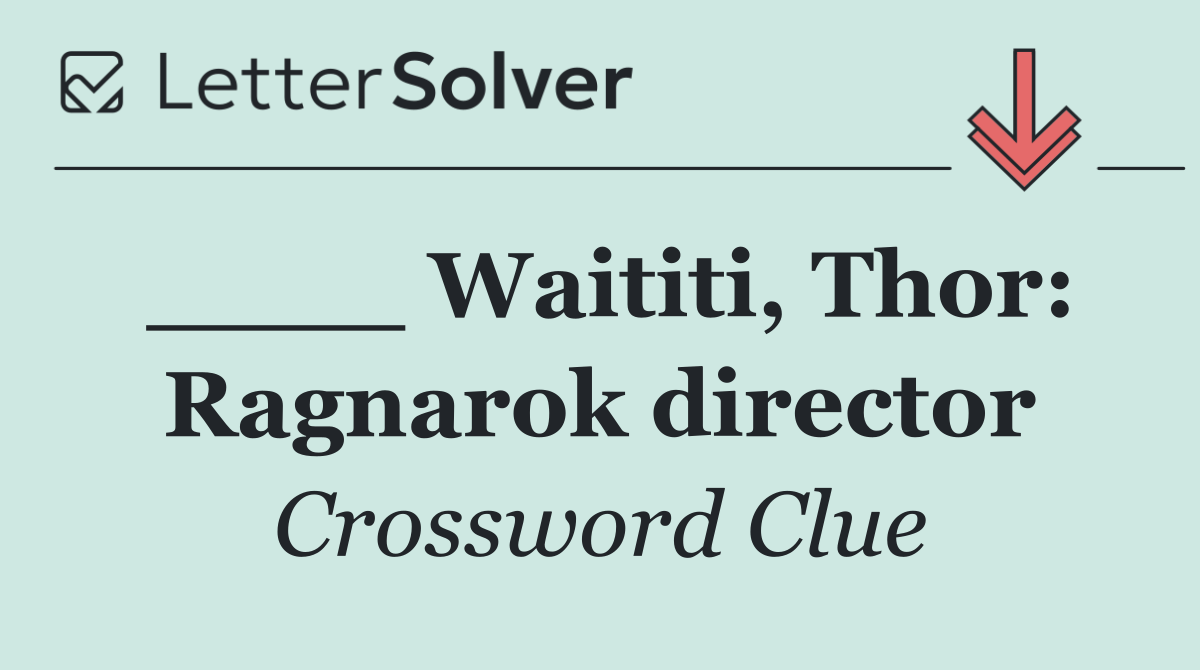 ____ Waititi, Thor: Ragnarok director