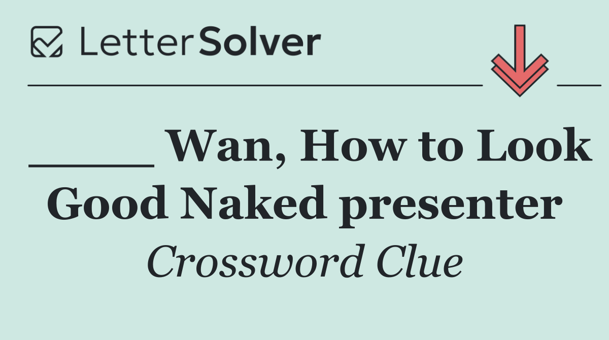 ____ Wan, How to Look Good Naked presenter