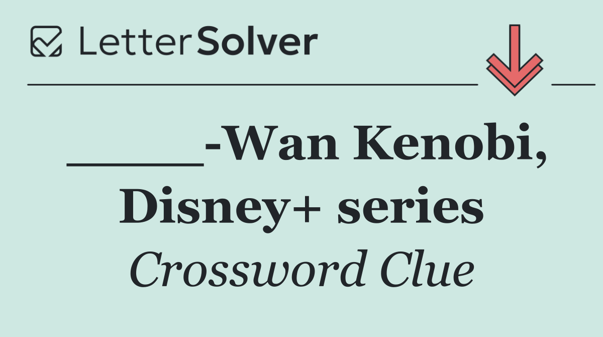 ____ Wan Kenobi, Disney+ series
