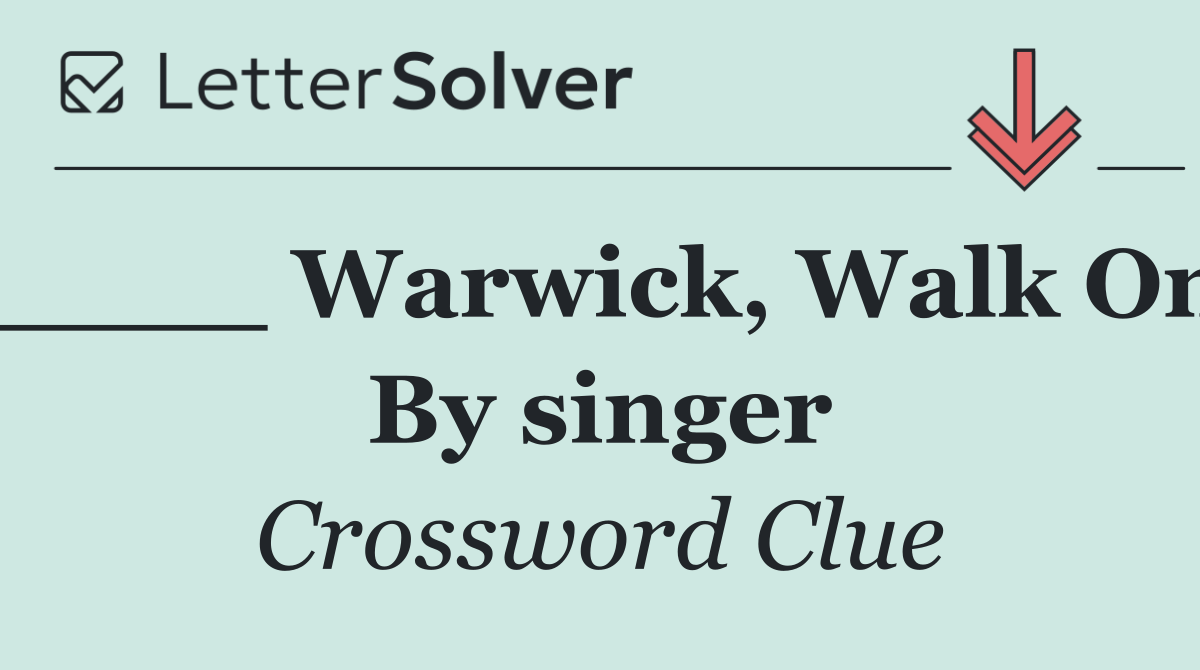 ____ Warwick, Walk On By singer