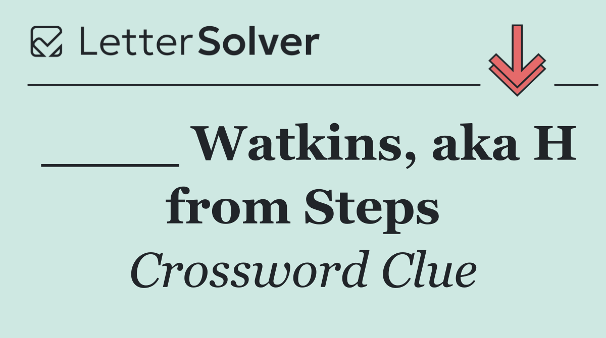 ____ Watkins, aka H from Steps